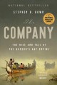 The company : the rise and fall of the Hudson's Bay empire  Cover Image