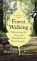 Forest walking : discovering the trees and woodlands of North America  Cover Image