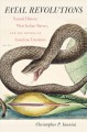 Fatal revolutions : natural history, West Indian slavery, and the routes of American literature  Cover Image
