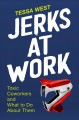 Jerks at work : toxic coworkers and what to do about them  Cover Image