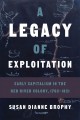 A legacy of exploitation : early capitalism in the Red River colony, 1763-1821  Cover Image