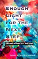 Enough light for the next step : a memoir of love, loss, and spirit  Cover Image