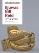Iljuwas Bill Reid : life & work  Cover Image