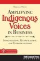 Amplifying Indigenous voices in business : indigenization, reconciliation, and entrepreneurship  Cover Image