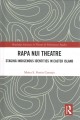 Rapa Nui theatre : staging indigenous identities in Easter Island  Cover Image