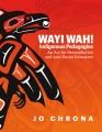 Wayi wah! : Indigenous pedagogies : an act for reconciliation and anti-racist education  Cover Image