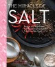 The miracle of salt : recipes and techniques to preserve, ferment, and transform your food  Cover Image