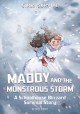 Go to record Maddy and the monstrous storm : a Schoolhouse Blizzard sur...