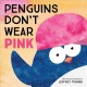 Penguins don't wear pink  Cover Image