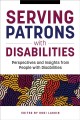 Serving patrons with disabilities : perspectives and insights from people with disabilities  Cover Image