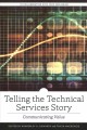 Telling the technical services story : communicating value  Cover Image
