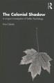 The colonial shadow : a Jungian investigation of settler psychology  Cover Image
