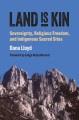 Land is kin : sovereignty, religious freedom, and indigenous sacred sites  Cover Image