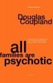 Go to record All families are psychotic : a novel
