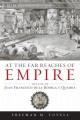Go to record At the far reaches of empire : the life of Juan Francisco ...