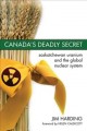 Go to record Canada's deadly secret : Saskatchewan uranium and the glob...
